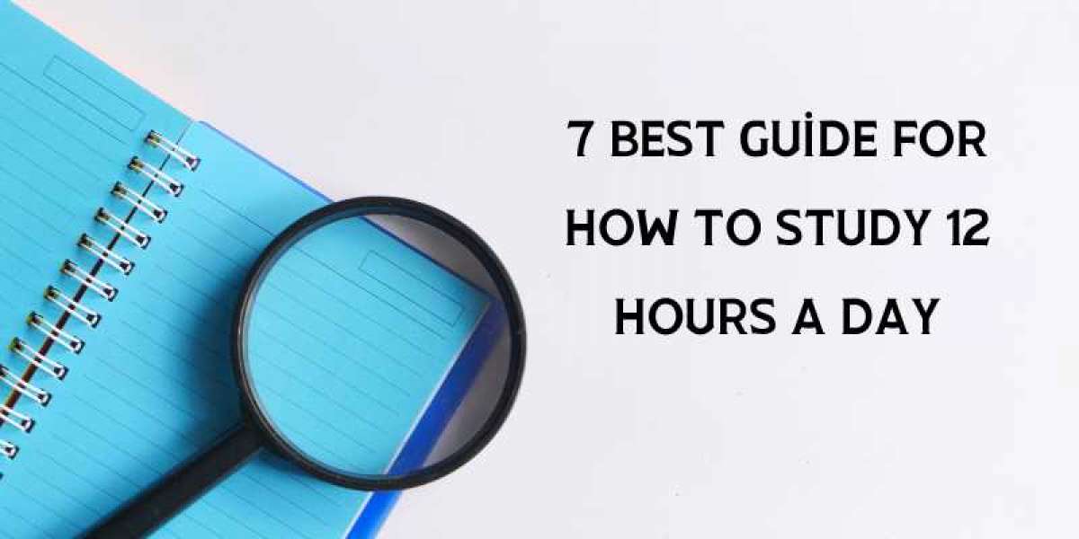 7 Best guide for studying 12 hours a day