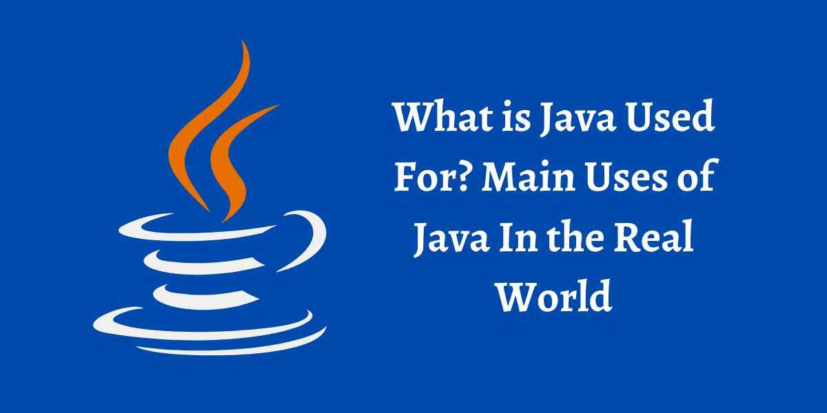 What is Java Used For? Main Uses of Java In the Real World